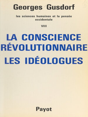 cover image of Les sciences humaines et la pensée occidentale (8). La conscience révolutionnaire, les idéologues